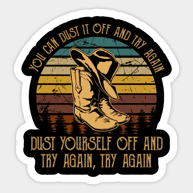 You Can Dust It Off And Try Again Dust Yourself Off And Try Again, Try Again Cowboy Boot Hat Vintage Sticker by GodeleineBesnard